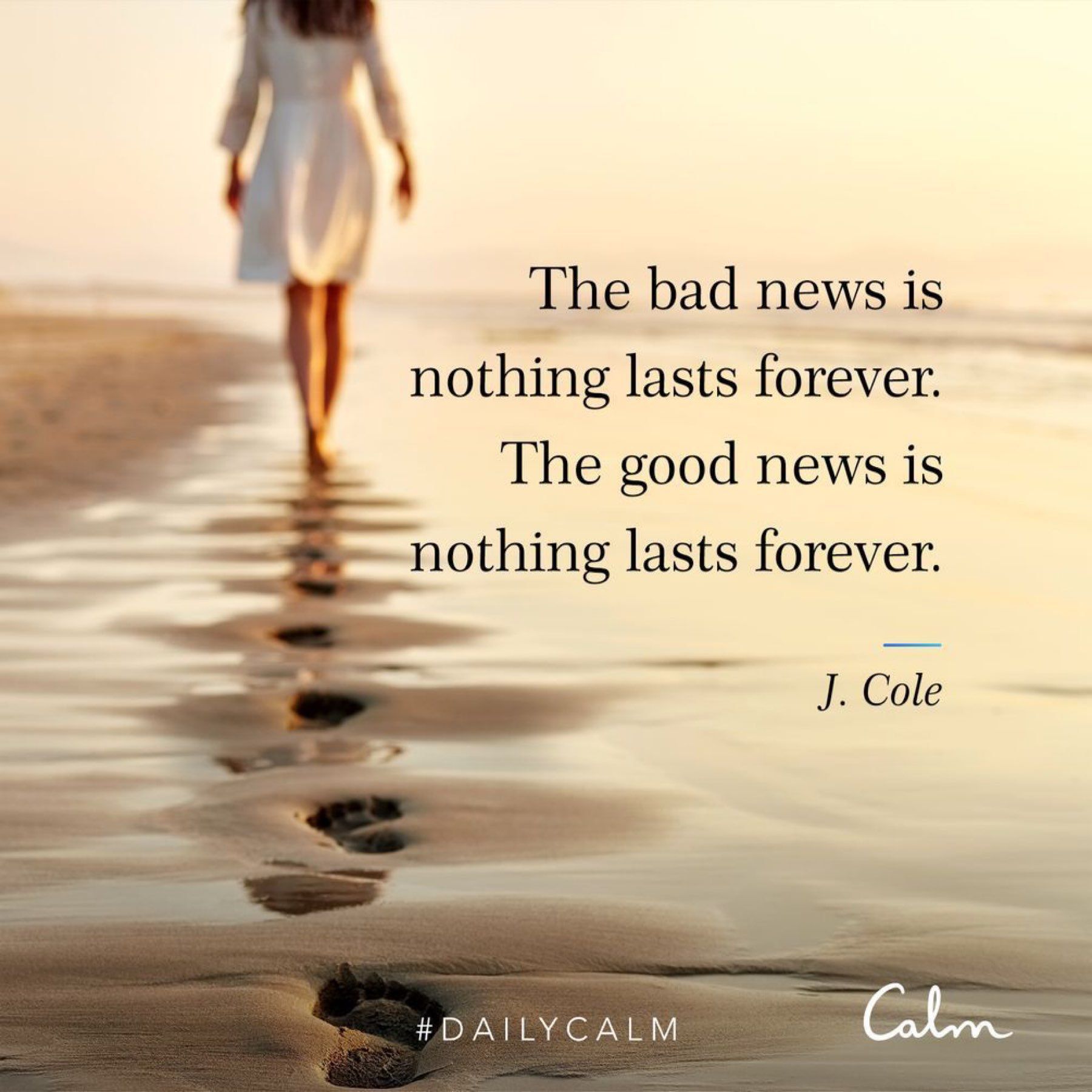 The bad news is nothing lasts forever. The good news is nothing lasts forever.