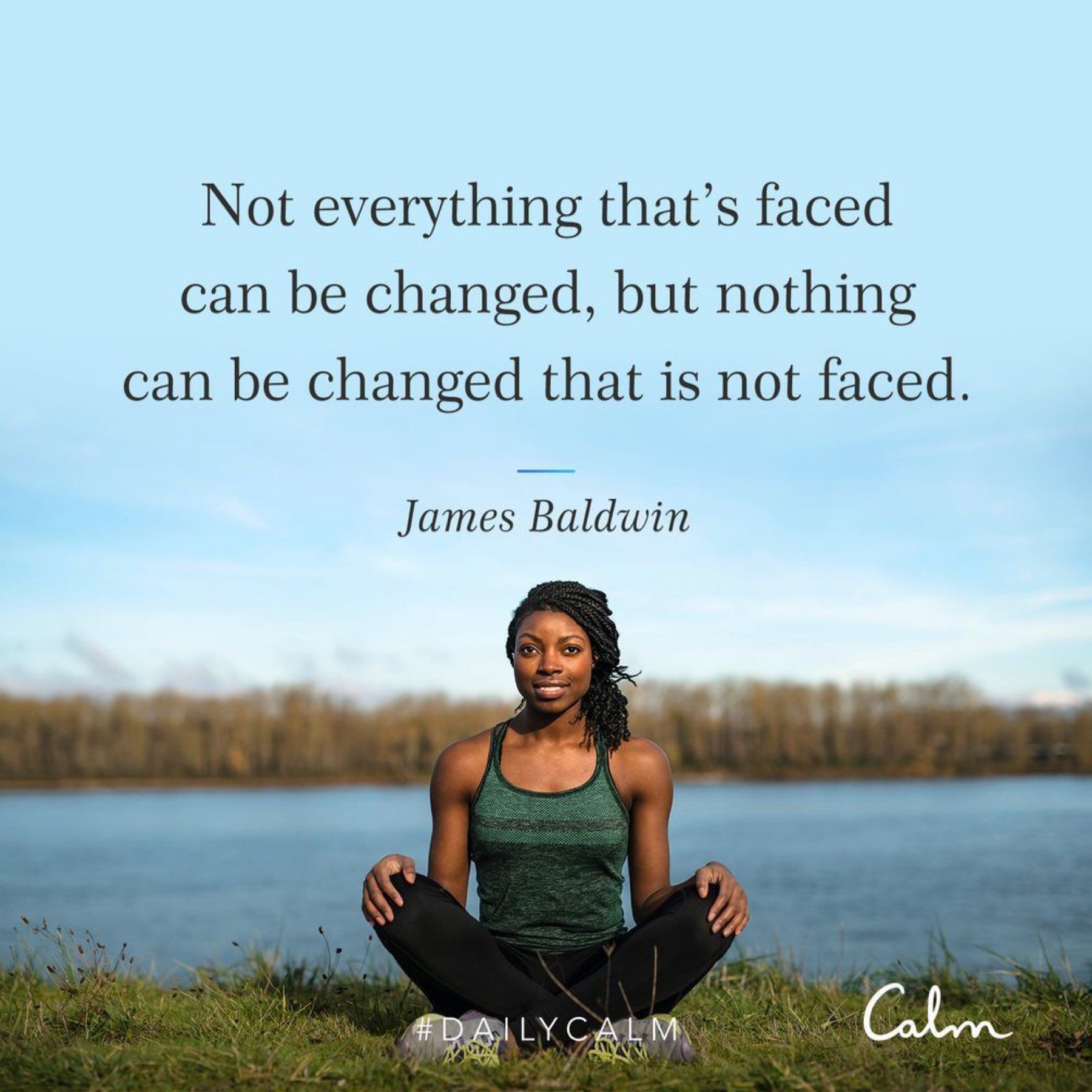 Nothing can be changed without being faced