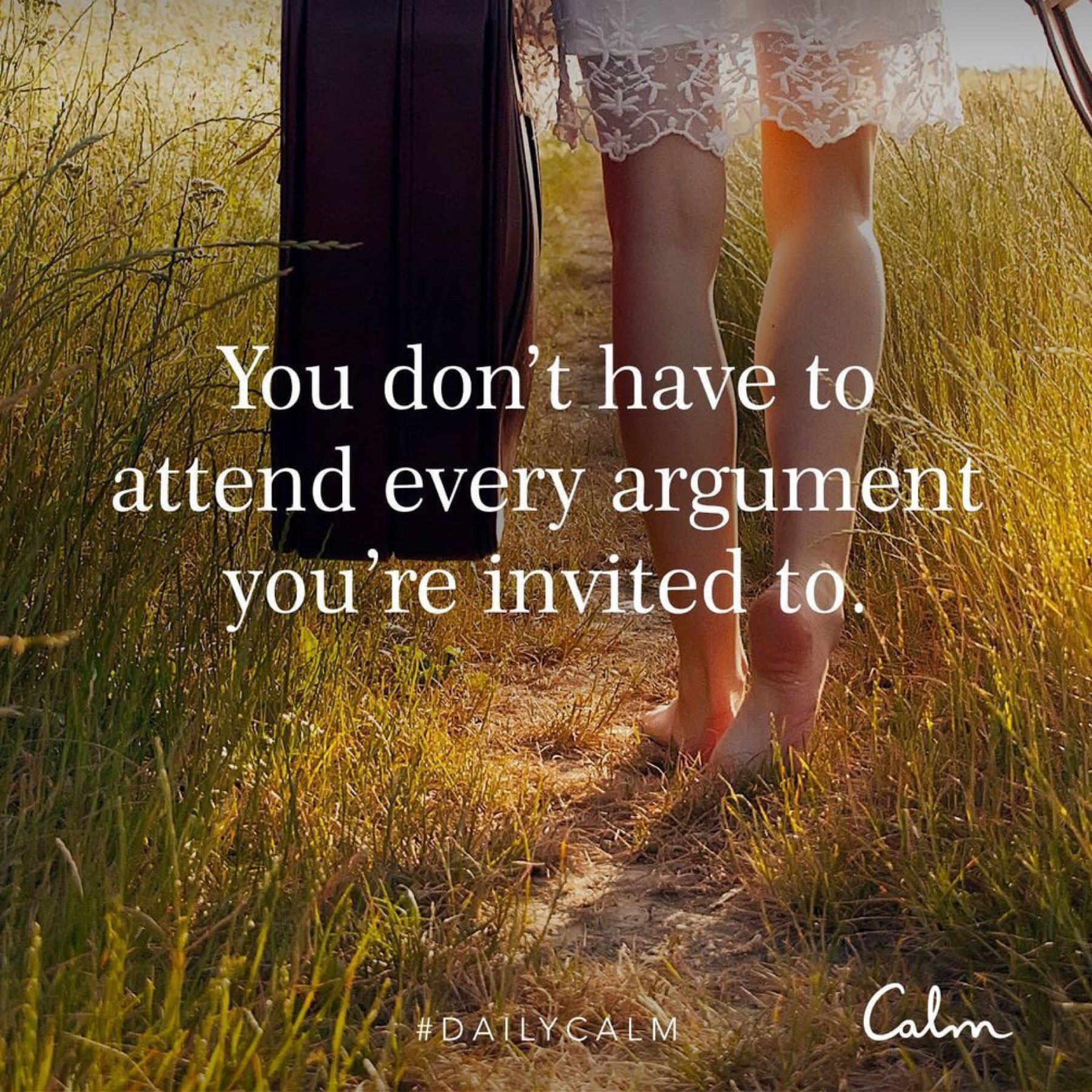 You don't have to attend every argument you're invited to